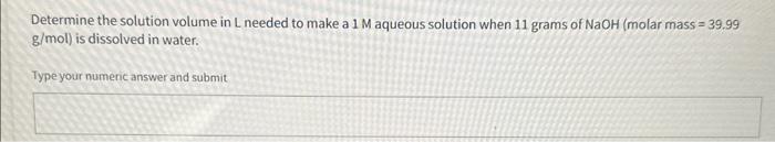 help please Determine the solution volume in L needed to make a