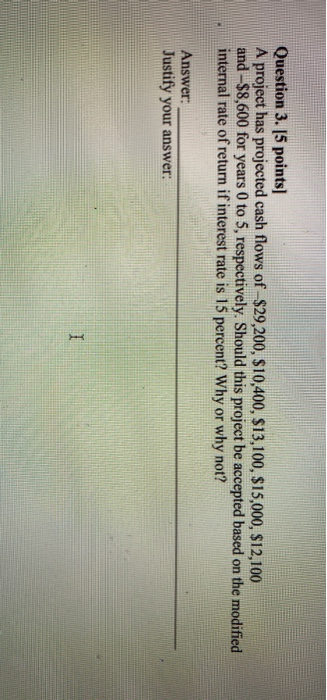  Question 3. [5 points] A project has projected cash flows of