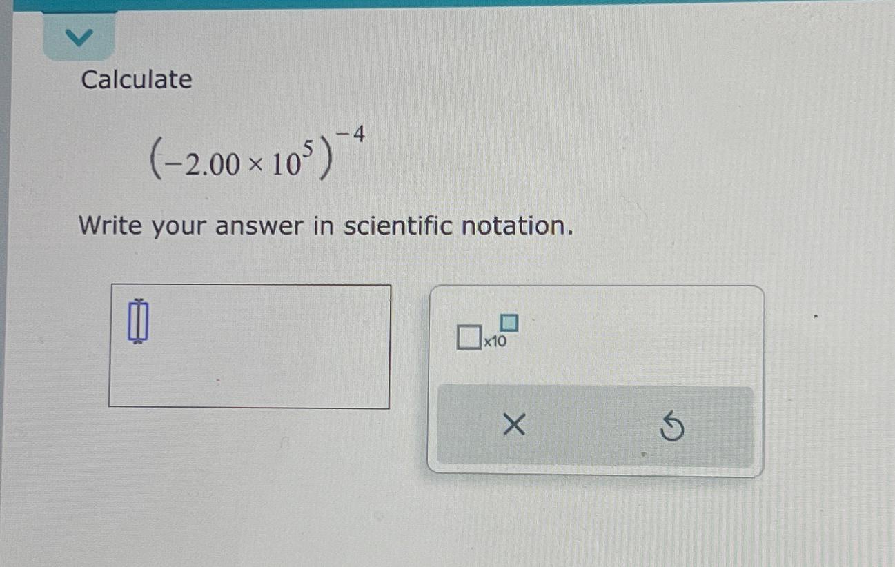  Calculate (-2.00105)-4 Write your answer in scientific notation. 