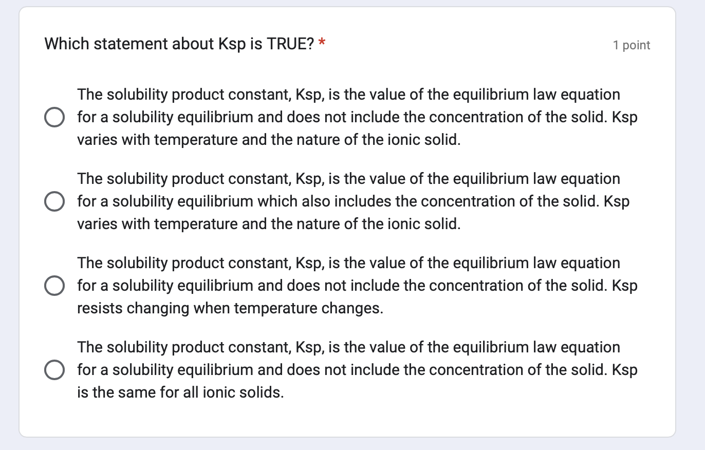 Which statement about Ksp is TRUE? * 1 point The solubility