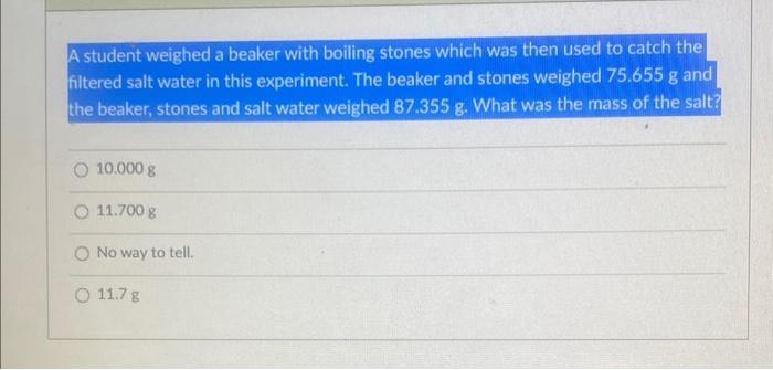  A student weighed a beaker with boiling stones which was then