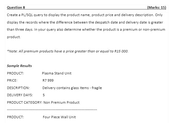 Question 8 (Marks: 15) Create a PL/SQL query to display the