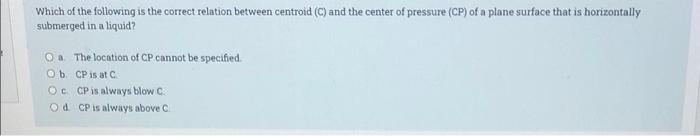 Oc. For gases, kinematic viscosity is dependent of pressure, O d. All