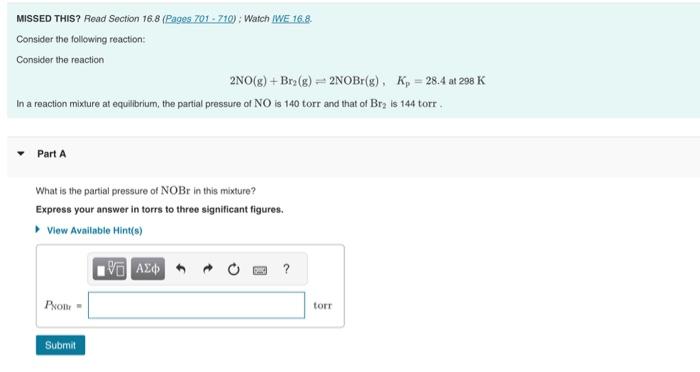  MISSED THIS? Read Section 16.8 (Rages 70r - 710) ; Watch