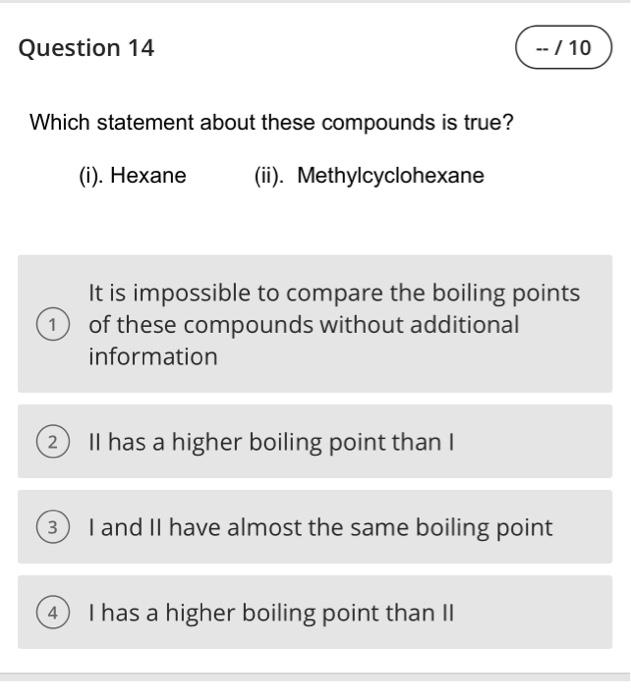  Which statement about these compounds is true? (i). Hexane (ii). Methylcyclohexane
