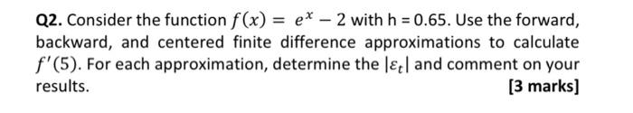  = Q2. Consider the function f(x) = ex-2 with h =