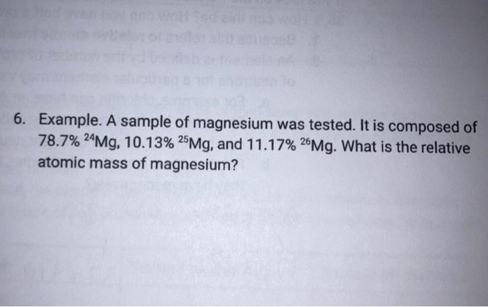  6. Example. A sample of magnesium was tested. It is composed