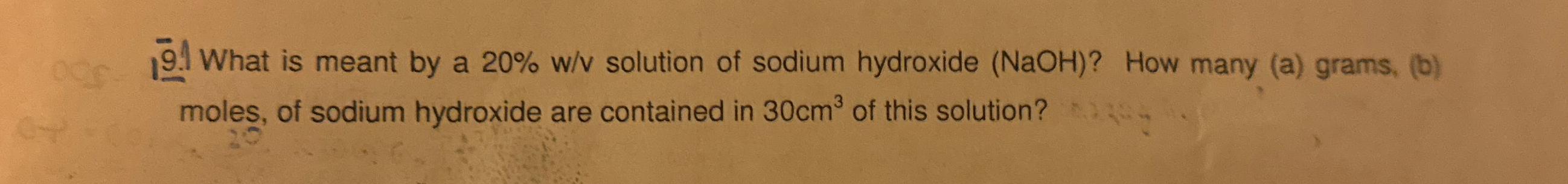  19.! What is meant by a 20%wv solution of sodium hydroxide
