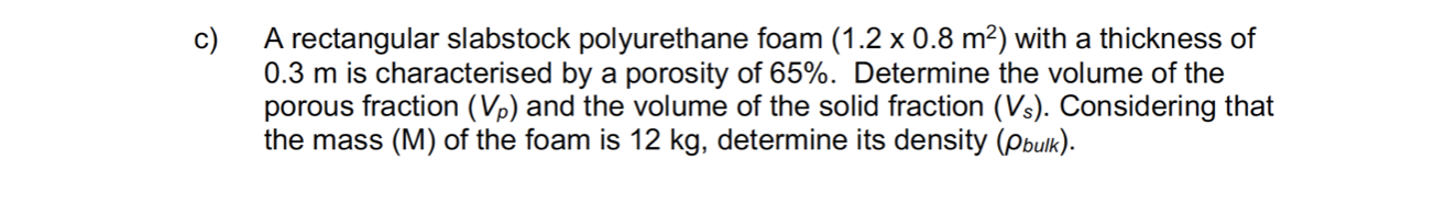 c) c) A rectangular slabstock polyurethane foam (1.2 x 0.8 m2)