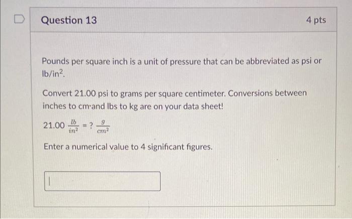 enter a numerical value to 4 sig figs Pounds per square inch