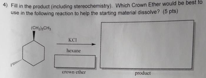  please answer with explanation! 4) Fill in the product (including stereochemistry).