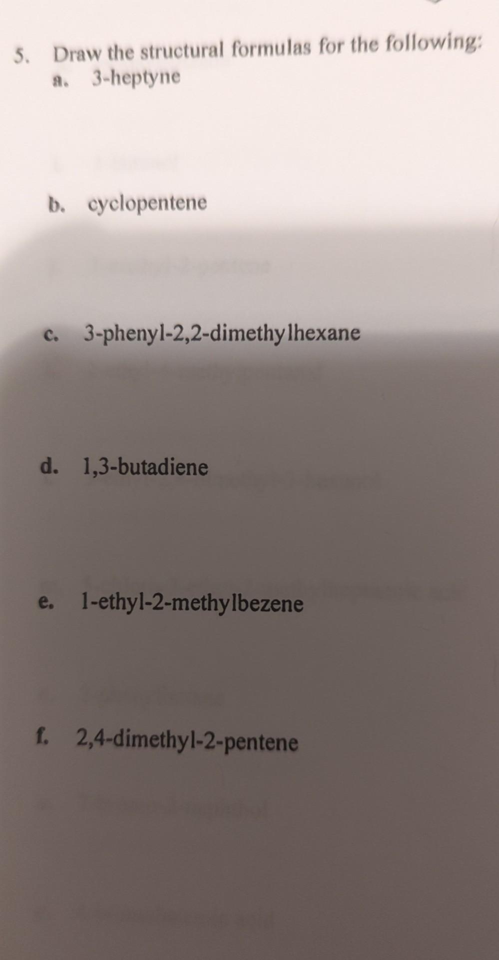  please help 5. Draw the structural formulas for the following: a.