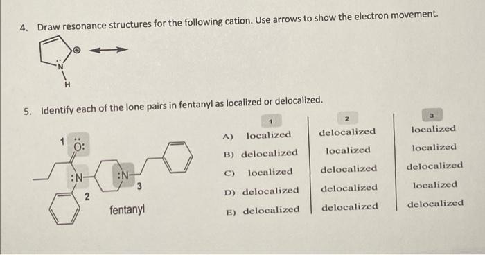  4. Draw resonance structures for the following cation. Use arrows to