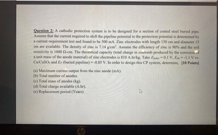  Question 2: A cathodic protection system is to be designed for