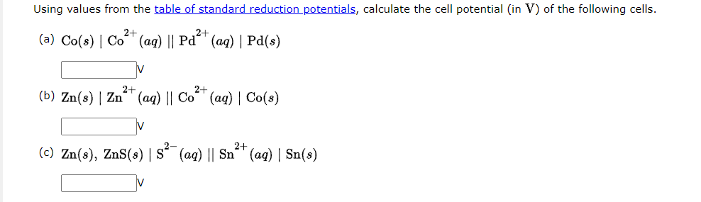 Using values from the table of standard reduction potentials, calculate the