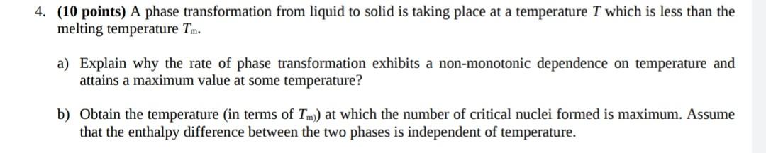  4. (10 points) A phase transformation from liquid to solid is