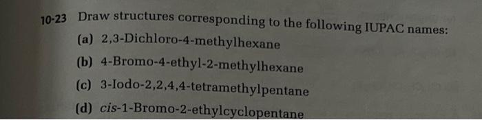 Can someone answer this for me please? 10-23 Draw structures corresponding to