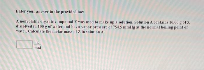  Enter your answer in the provided box. A nonvolatile organic compound