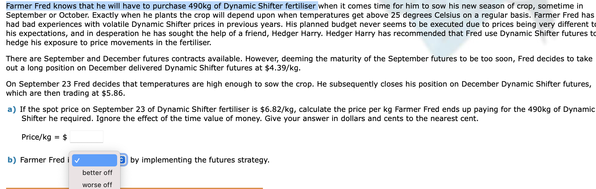 please could someone help me answer this Farmer Fred knows that he