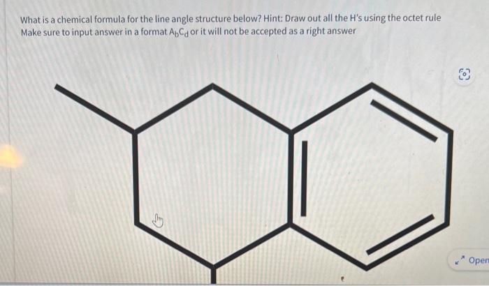 below? Hint: Draw out all the H's using the octet rule Make