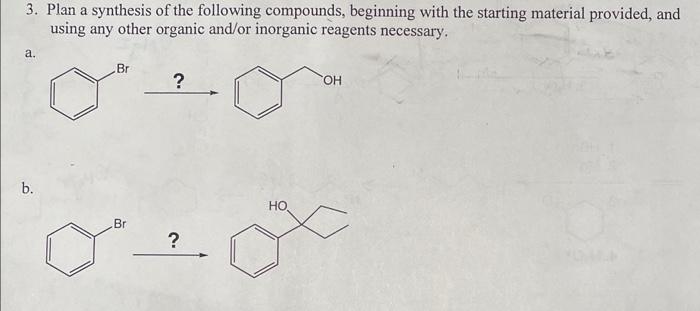 Please show all steps for both. Thank you! 3. Plan a synthesis