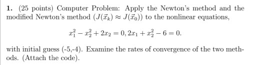  1. (25 points) Computer Problem: Apply the Newton's method and the