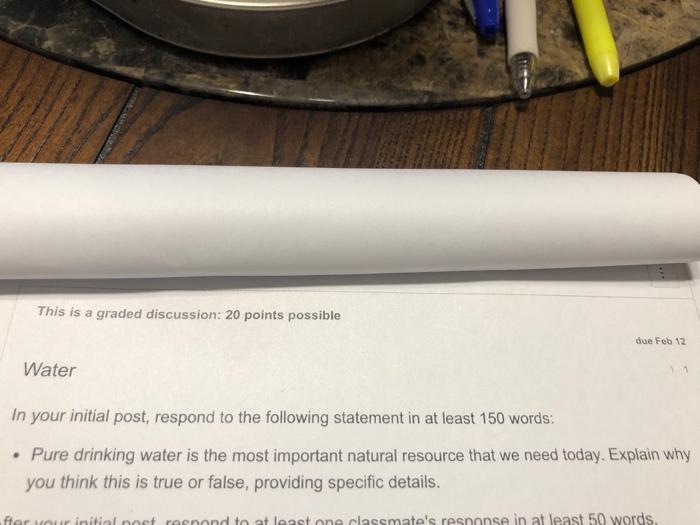  Water In your initial post, respond to the following statement in