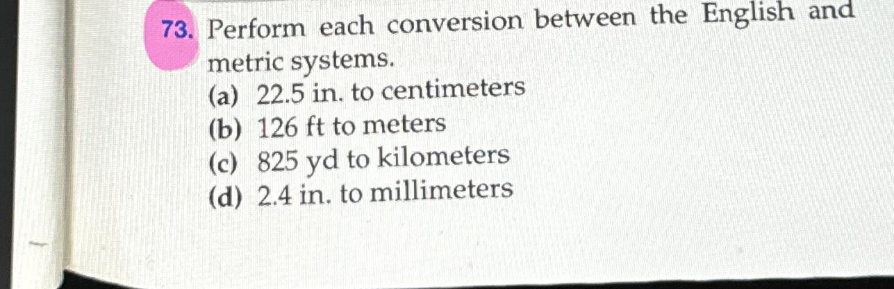  Perform each conversion between the English and metric systems. (a)22.5 in.