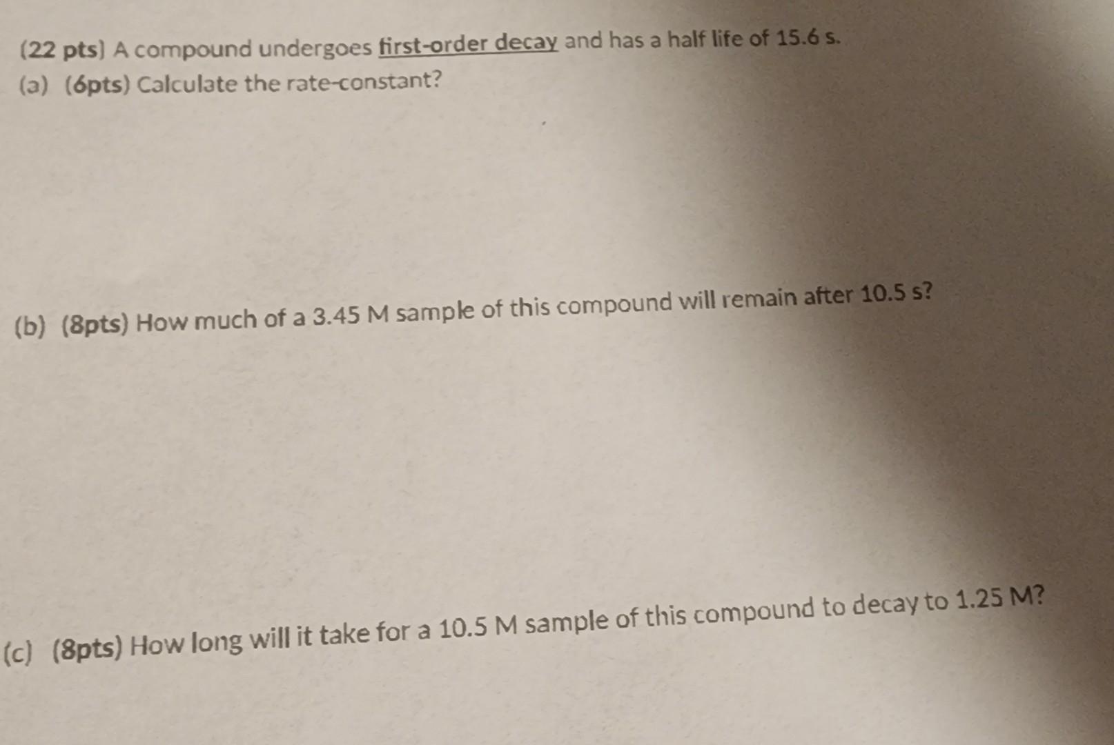  (22 pts) A compound undergoes first-order decay and has a half
