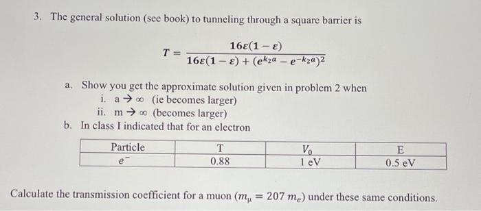  3. The general solution (see book) to tunneling through a square