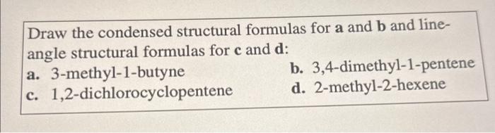  Draw the condensed structural formulas for a and b and lineangle