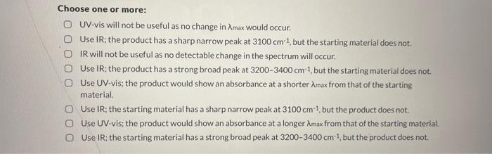 occurred? Choose all that apply. H3O+ heat Choose one or more: UV-vis
