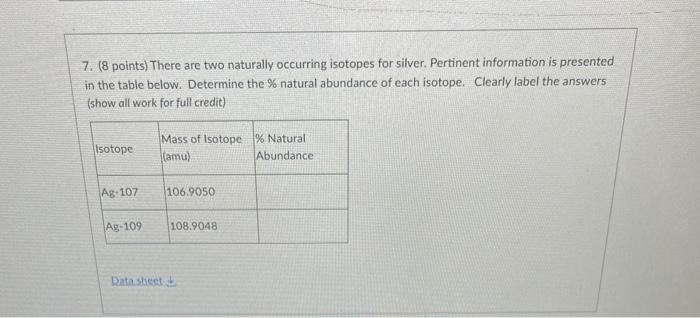  7. (8 points) There are two naturally occurring isotopes for silver.