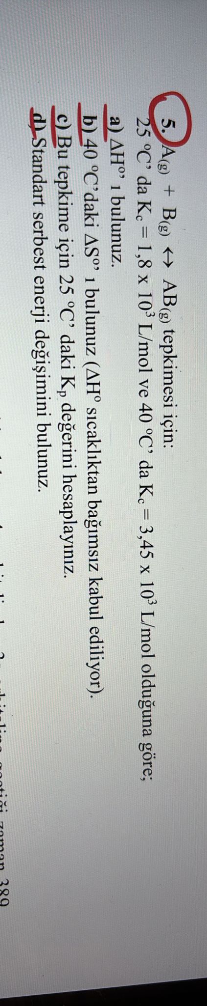  A(g)+B(g)=AB(g) : At 25CKc=1,8103Lmol and at 40CKc=3.45103Lmol a)Ho=? b)S at 40C