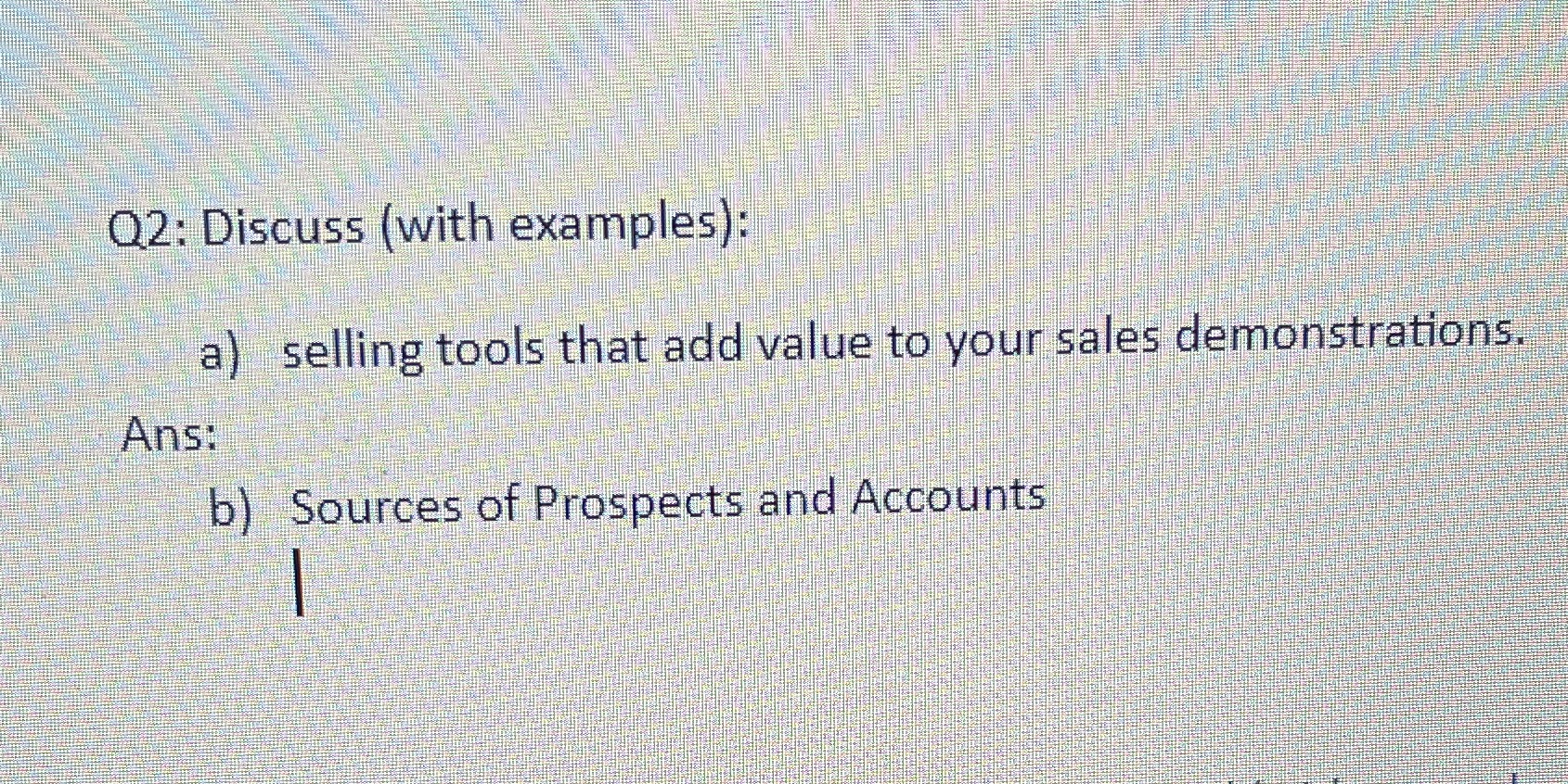  Q2: Discuss (with examples): a) selling tools that add value to