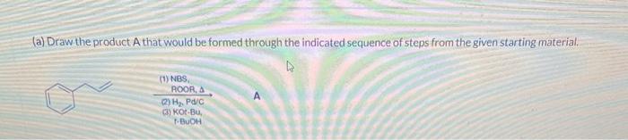  (a) Draw the product A that would be formed through the