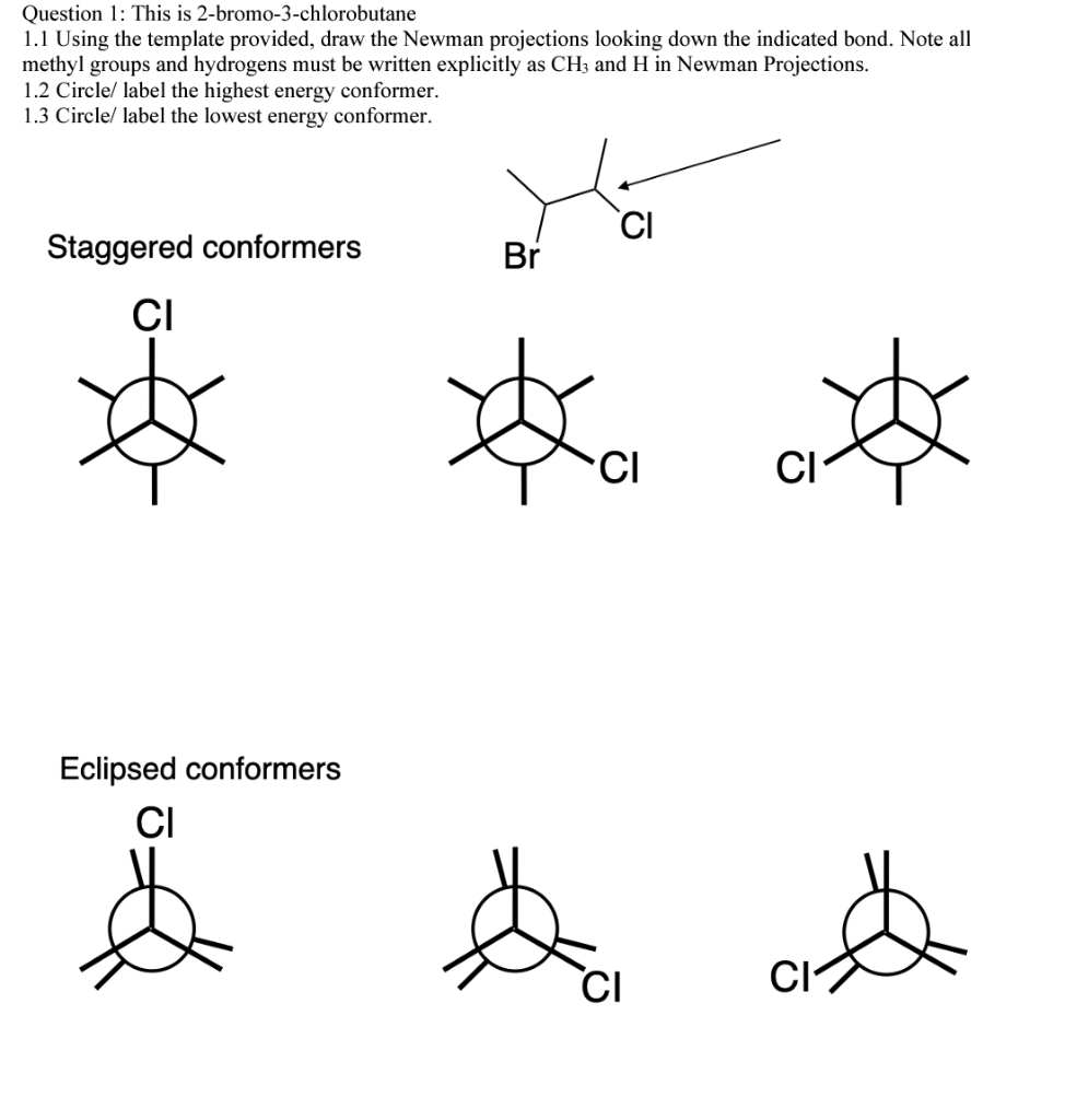  Question 1: This is 2-bromo-3-chlorobutane .1 Using the template provided, draw