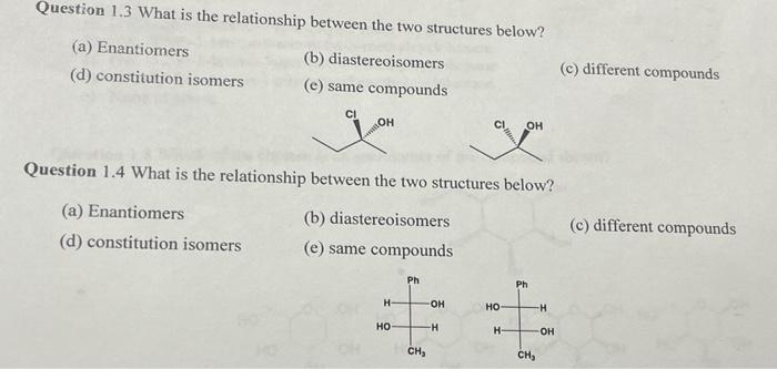  Question 1.3 What is the relationship between the two structures below?