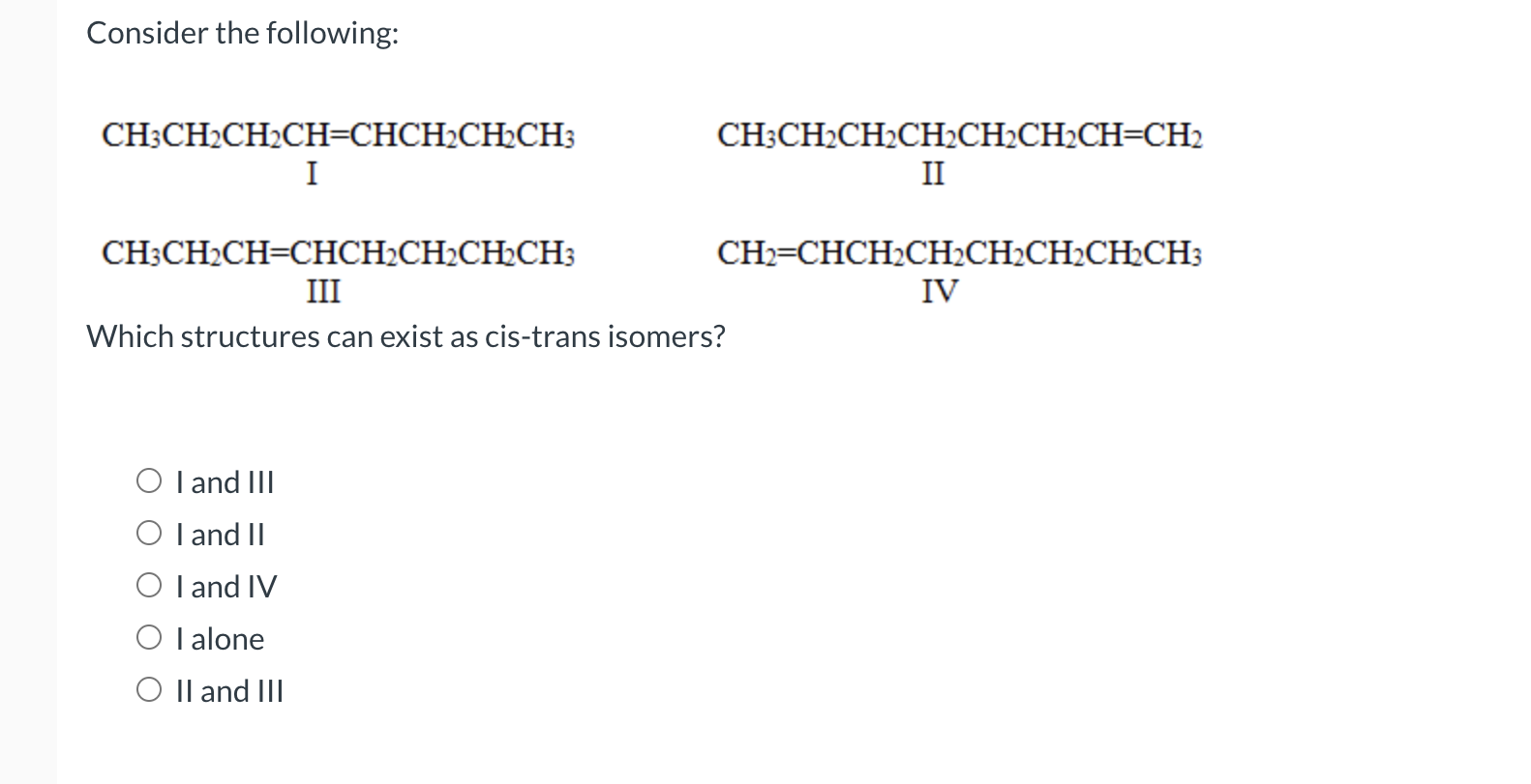  Consider the following: Which structures can exist as cis-trans isomers? I