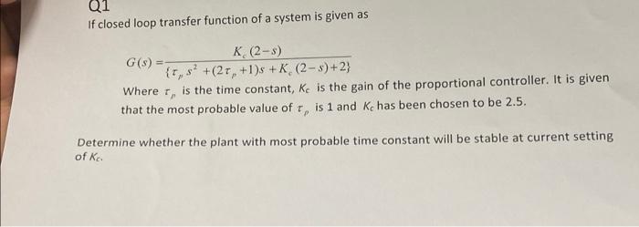  Q1 If closed loop transfer function of a system is given