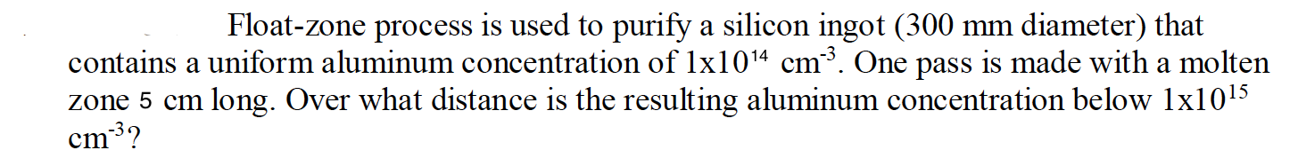 Could you solve the following question ? Float-zone process is used to