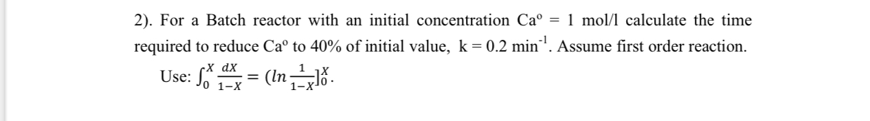  . For a Batch reactor with an initial concentration Ca=1mol1 calculate