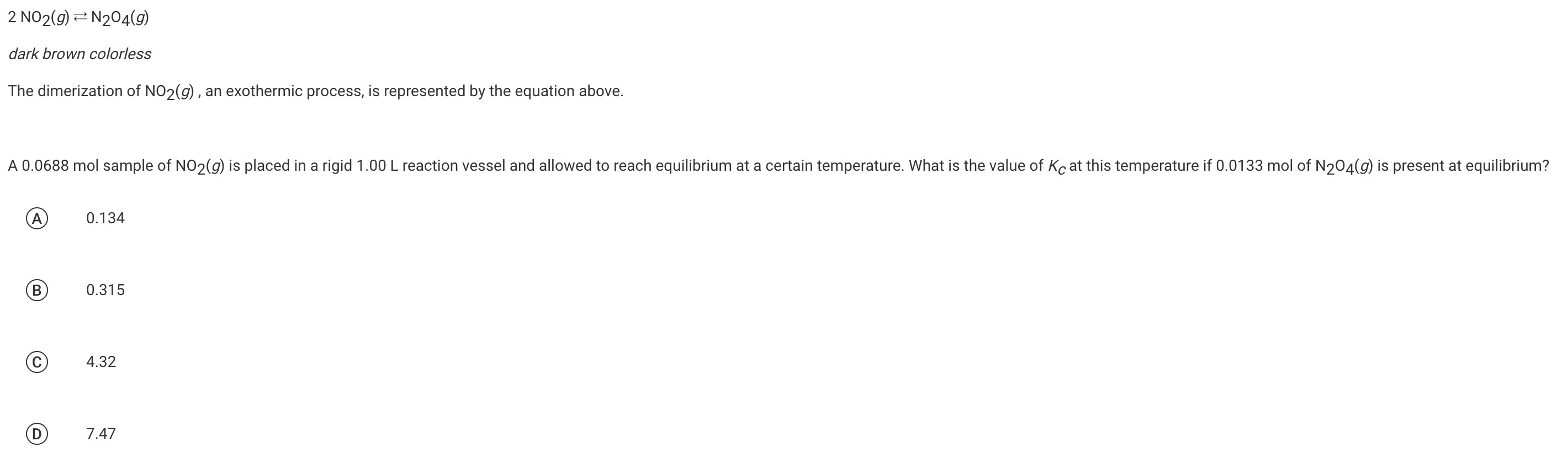 2 NO2(g) N2O4(g) dark brown colorless The dimerization of NO2(g) , an