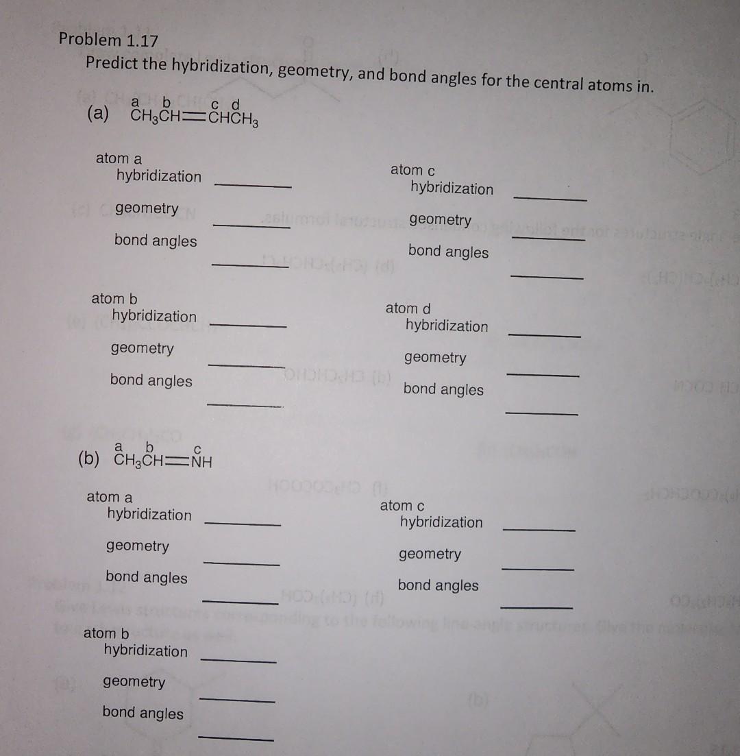  Problem 1.17 Predict the hybridization, geometry, and bond angles for the