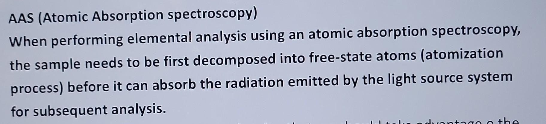  AAS (Atomic Absorption spectroscopy) When performing elemental analysis using an atomic