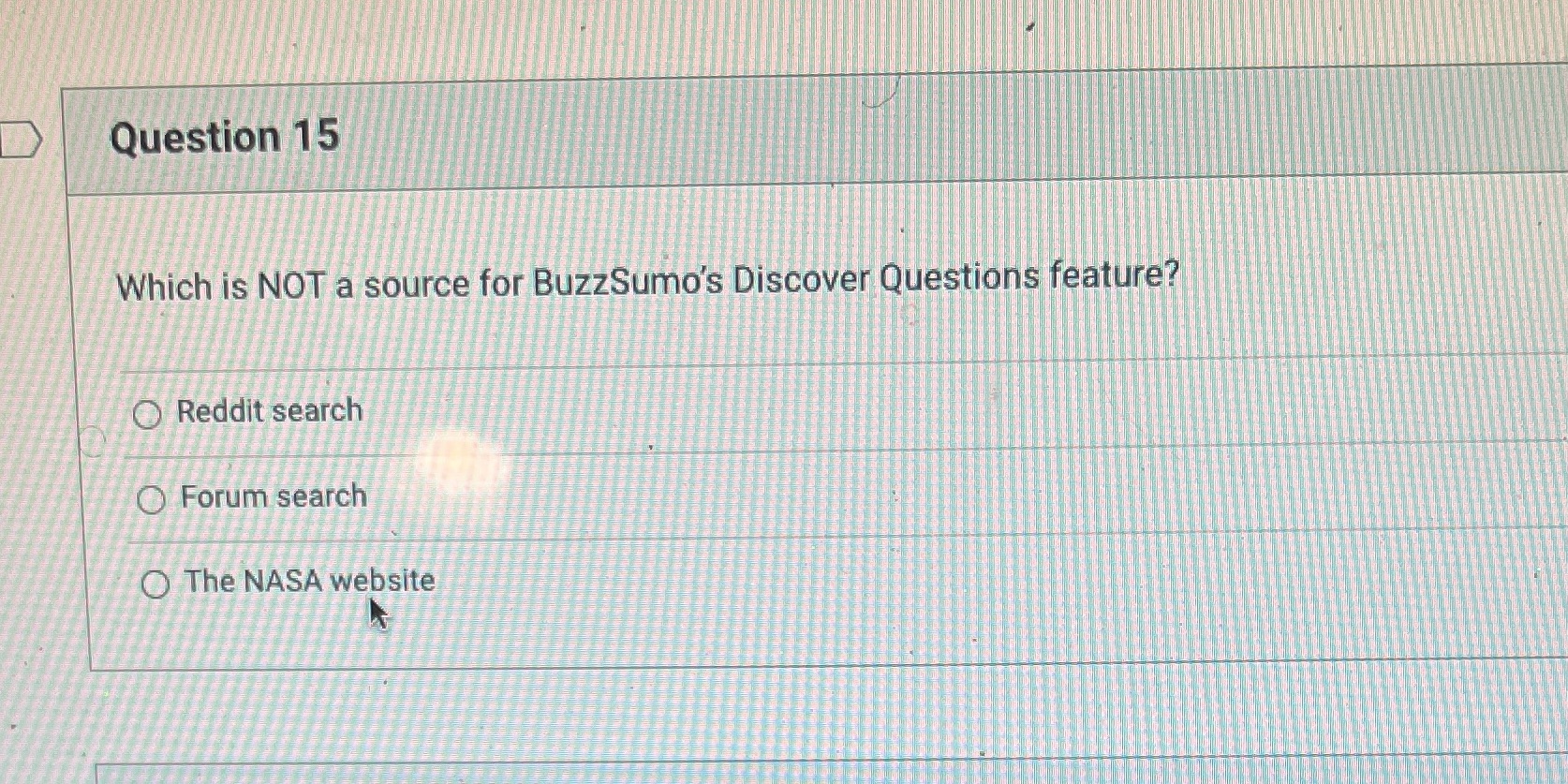 Question 15 Which is NOT a source for BuzzSumo's Discover Questions