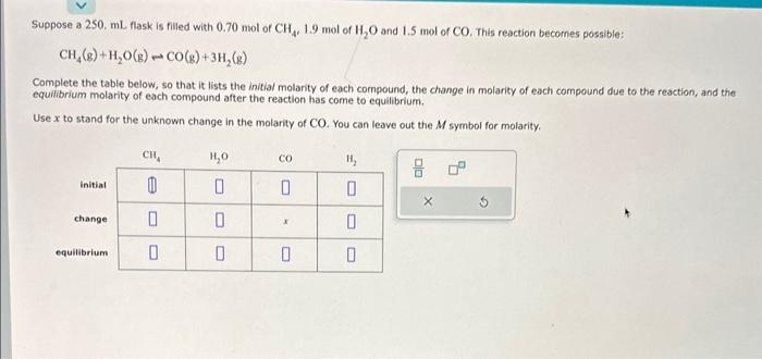  CH4(g)+H2O(g)CO(g)+3H2(g) Complete the table below, so that it lists the initial