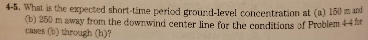  4-5. What is the expected short-time period ground-level concentration at (a)150m