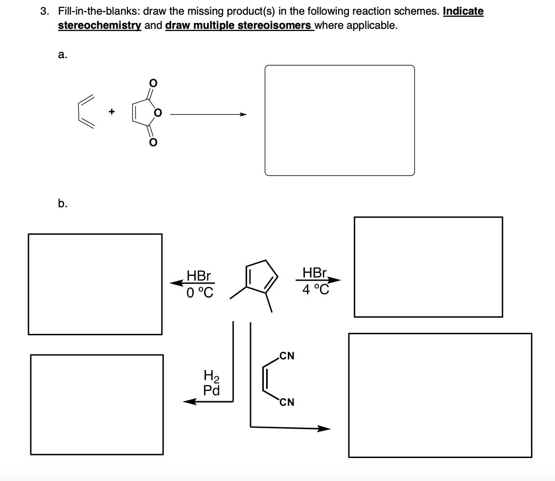 I need help with this problem 3. Fill-in-the-blanks: draw the missing product(s)