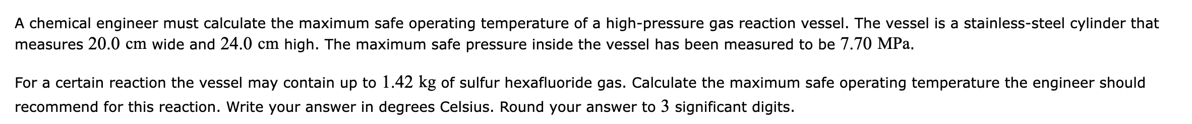  A chemical engineer must calculate the maximum safe operating temperature of
